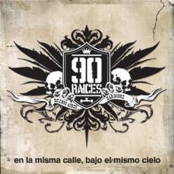 90 Raíces : En la Misma Calle, Bajo el Mismo Cielo